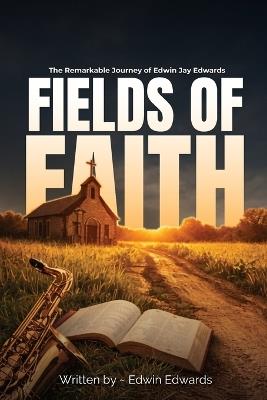Fields of Faith - Edwin Jay Edwards - cover