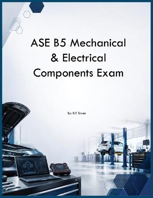 ASE B5 Mechanical & Electrical Components Exam - Rjt Simon - cover