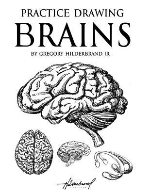 Practice Drawing Brains - Gregory Hilderbrand - cover