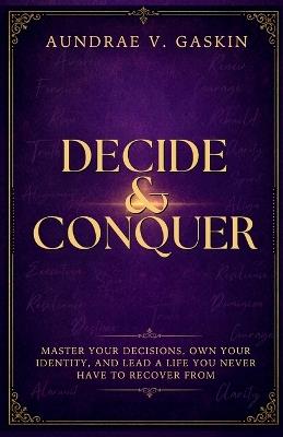 Decide & Conquer - Aundrae V Gaskin - cover