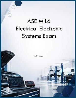 ASE MIL6 Electrical Electronic Systems Exam - Rjt Simon - cover