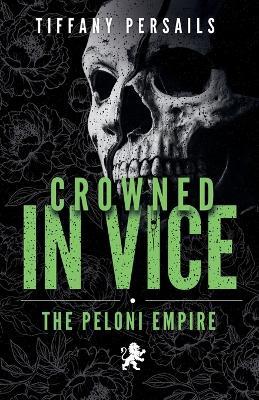 Crowned In Vice: The Peloni Empire - Tiffany Persails - cover