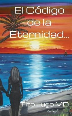 El Código de la Eternidad... - Tito Lugo - cover