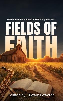 Fields of Faith - Edwin Jay Edwards - cover