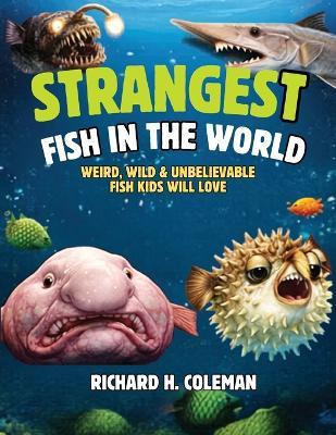 Strangest Fish in the World - Richard H Coleman - cover
