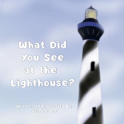 What Did You See at the Lighthouse? - Orr - cover