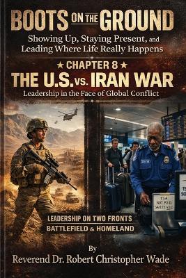 Boots on the Ground: Showing Up, Staying Present, and Leading Where Life Really Happens - Reverend Robert Christopher Wade - cover