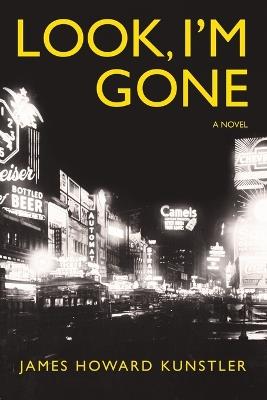 Look, I'm Gone - James Howard Kunstler - cover