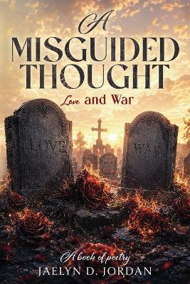 A Misguided Thought: Love and War - Jaelyn D Jordan - cover