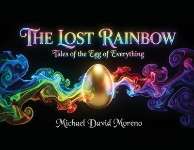 The Lost Rainbow - Michael David Moreno - cover