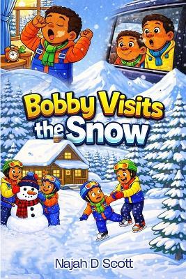 Bobby Visits the Snow - Najah D Scott - cover