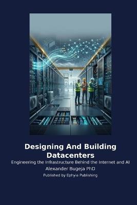 Designing And Building Datacenters - Alexander Bugeja - cover
