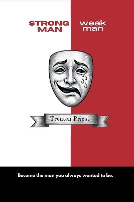 STRONG MAN weak man - Trenten Priest - cover
