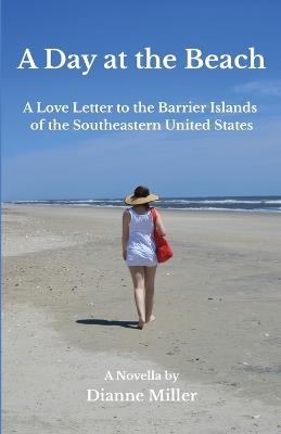 A Day at the Beach: A Love Letter to the Barrier Islands of the Southeastern United States - Miller - cover