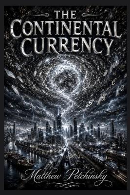 The Continental Currency - Matthew Petchinsky - cover