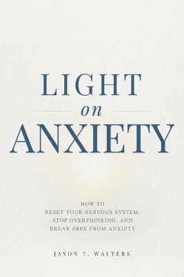 Light on Anxiety - Jason T Walters - cover