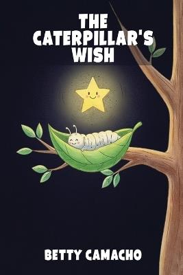 The Caterpillar's Wish - Betty Camacho - cover