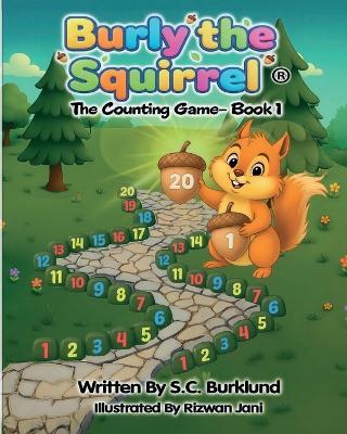 Burly the Squirrel: The Counting Game - Book 1 (1-20) - S C Burklund - cover