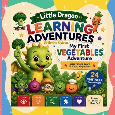 Little Dragon Learning Adventures: My First Vegetables Adventure - Ilonka Quiroz - cover