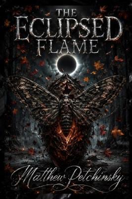 The Eclipsed Flame - Matthew Petchinsky - cover