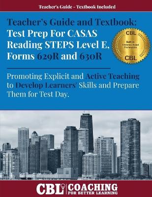 Teacher's Guide and Textbook: Test Prep CASAS Reading STEPS Level E, Forms 629R and 630R - Coaching for Better Learning - cover