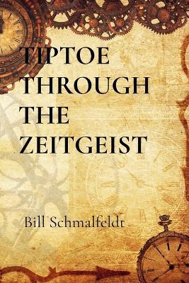 Tiptoe Through the Zeitgeist - Bill Schmalfeldt - cover
