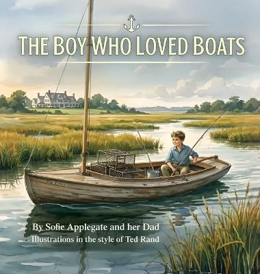 The Boy Who Loved Boats - Sofie Applegate - cover