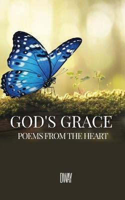 God's Grace: Poems From The Heart - Dway Dway - cover