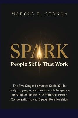 Spark: People Skills That Work - Marcus R Stonna - cover
