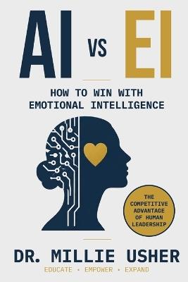 AI vs EI: How to Win with Emotional Intelligence - Millie Usher - cover