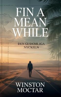 Fin a Mean While: Den Gudomliga Nyckeln - Winston Moctar - cover