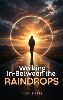 Walking In-Between the Raindrops - Alexus Best - cover