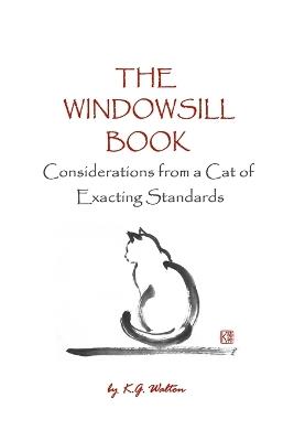 The Windowsill Book: Considerations from a Cat of Exacting Standards - K G Walton - cover