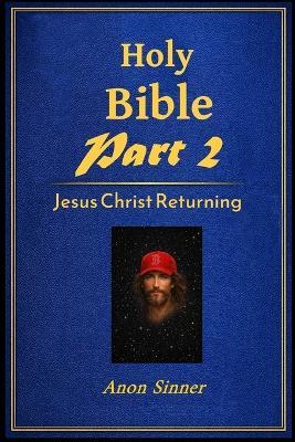 The Bible Part 2: Jesus Christ Returning - Anon Sinner - cover