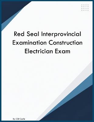 Red Seal Interprovincial Examination Construction Electrician Exam - Csb Castle - cover