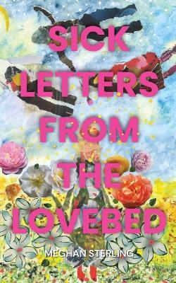 Sick Letters from the Lovebed - Meghan Sterling - cover