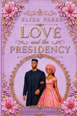 Love and the Presidency - Eliza Parks - cover
