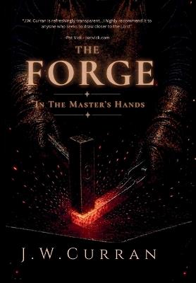 The Forge: In The Master's Hands - J W Curran - cover
