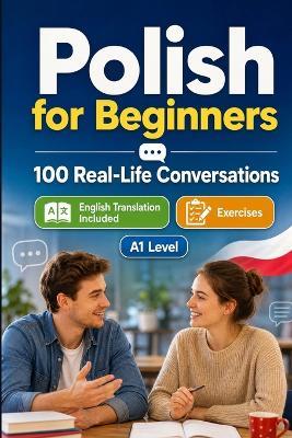Polish for Beginners A1: Everyday Dialogues for Polish, Greetings, Food, Shopping, Travel, Work, English Translation, Vocabulary and Exercises for Students and Adults - Speaknest - cover