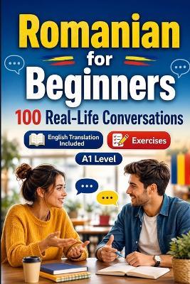 Romanian for Beginners A1: Everyday Dialogues for Romanian, Greetings, Food, Shopping, Travel, Work, English Translation, Vocabulary and Exercises for Students and Adults - Speaknest - cover