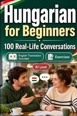 Hungarian for Beginners A1: Everyday Dialogues for Hungarian, Greetings, Food, Shopping, Travel, Work, English Translation, Vocabulary and Exercises for Students and Adults - Speaknest - cover
