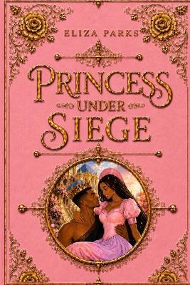 Princess Under Siege - Eliza Parks - cover
