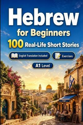 Hebrew for Beginners A1: Improve your reading comprehension and written expression through simple bilingual everyday situations - Speaknest - cover