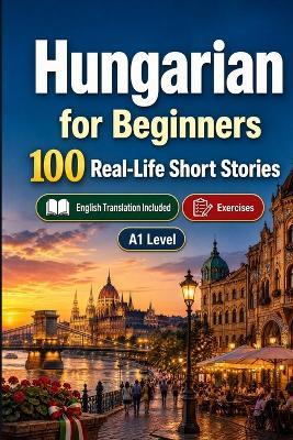 Hungarian for Beginners A1: Improve your reading comprehension and written expression through simple bilingual everyday situations - Speaknest - cover