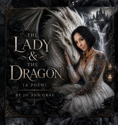 The Lady &The Dragon (A Poem) - Jo Ann Gray - cover