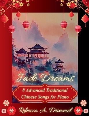 Jade Dreams: 8 Advanced Traditional Chinese Songs for Piano - cover