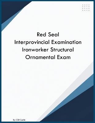 Red Seal Interprovincial Examination Ironworker Structural Ornamental Exam - Csb Castle - cover
