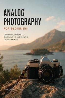 The Analog Eye Photography Book - Christopher L Smith - cover