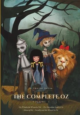 The Complete Oz: Volume I - The Wonderful Wizard of Oz, The Marvelous Land of Oz, Ozma of Oz & Dorothy and the Wizard in Oz - L Frank Baum - cover