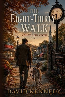 The Eight-Thirty Walk: A Walter & Pell Mystery - David Kennedy - cover